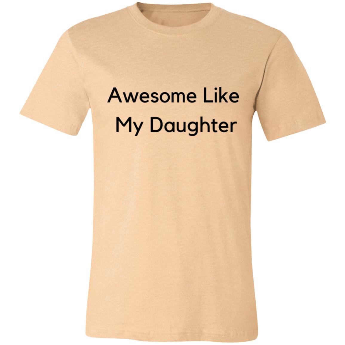 Awesome Like My Daughter Unisex Jersey Short-Sleeve T-Shirt