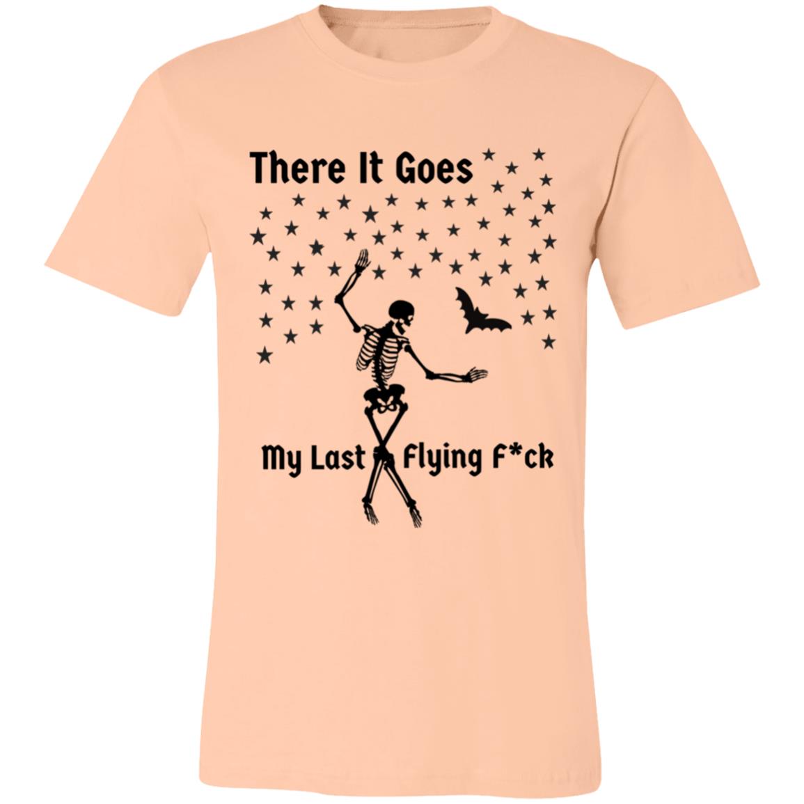 There It Goes My Last Flying F*ck Unisex Jersey Short-Sleeve T-Shirt