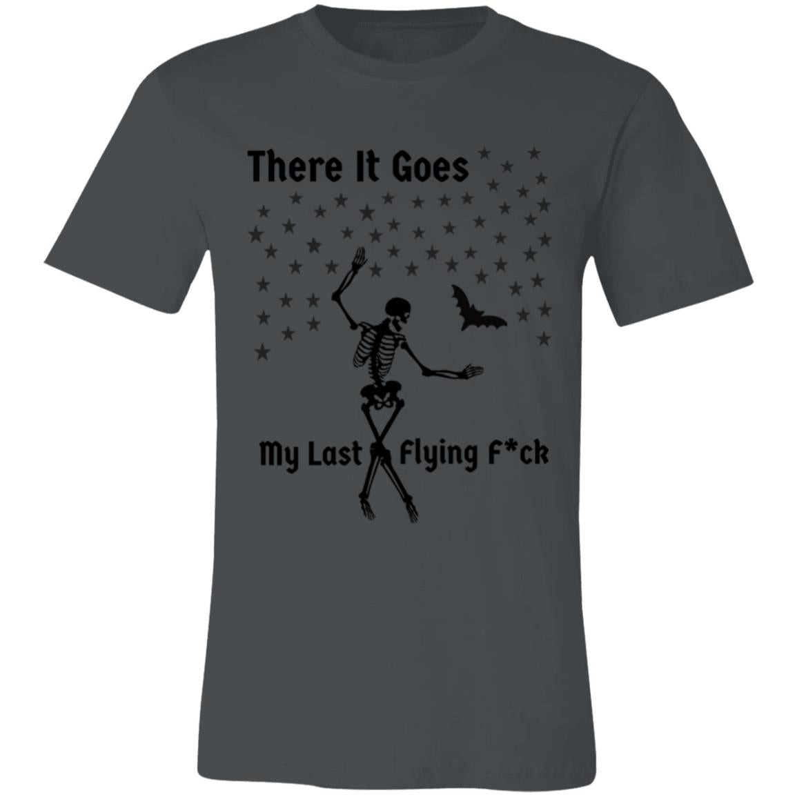 There It Goes My Last Flying F*ck Unisex Jersey Short-Sleeve T-Shirt