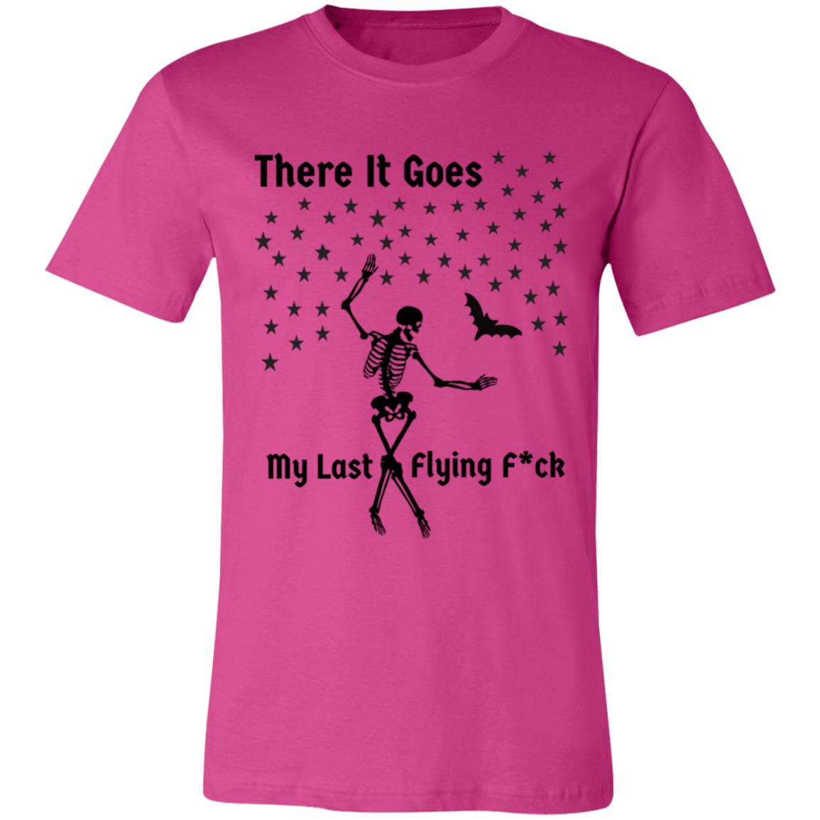 There It Goes My Last Flying F*ck Unisex Jersey Short-Sleeve T-Shirt