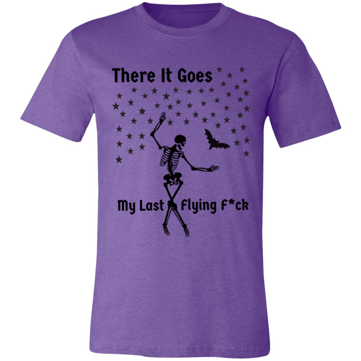There It Goes My Last Flying F*ck Unisex Jersey Short-Sleeve T-Shirt