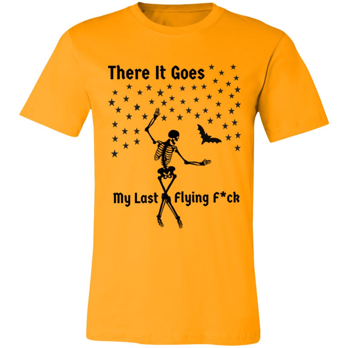 There It Goes My Last Flying F*ck Unisex Jersey Short-Sleeve T-Shirt