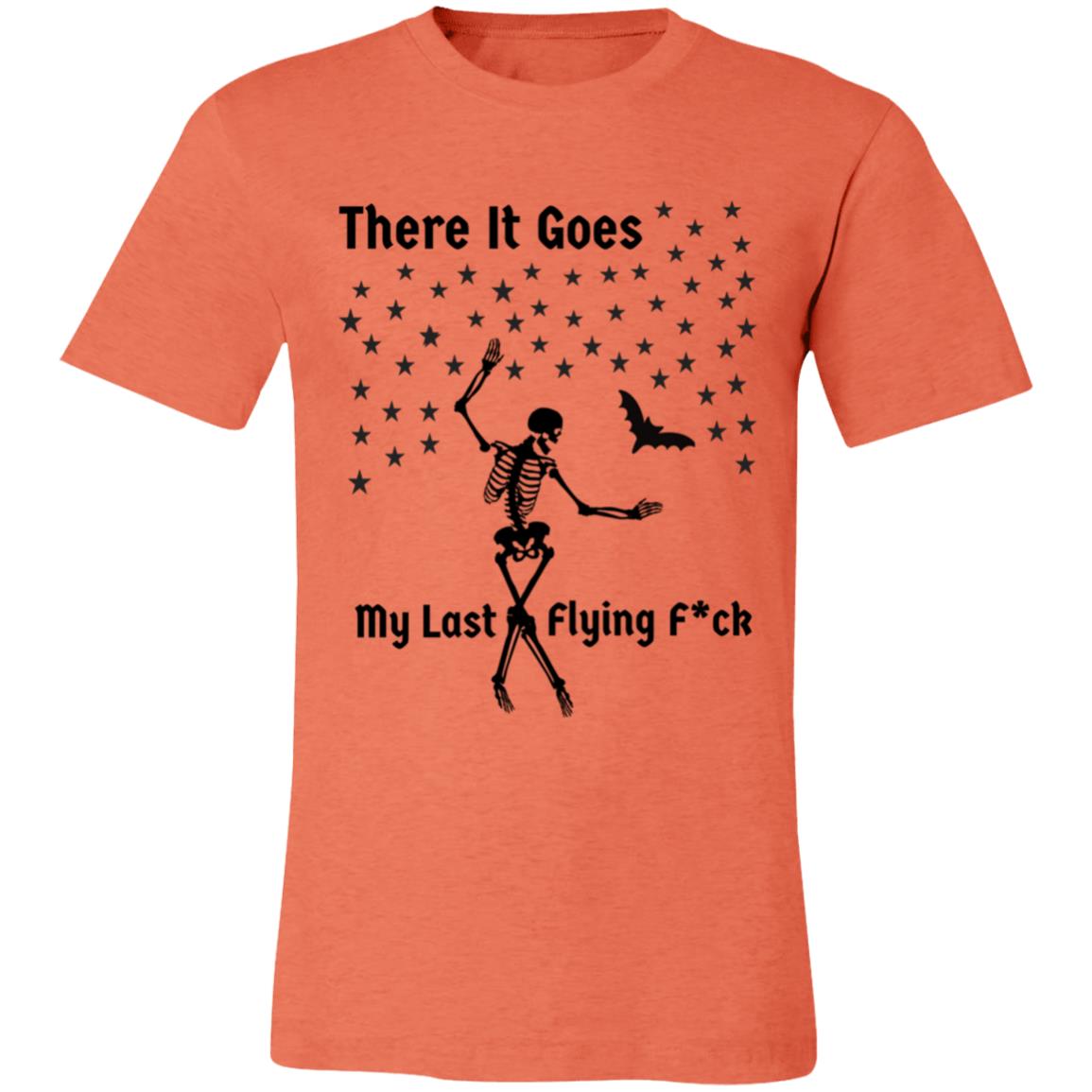 There It Goes My Last Flying F*ck Unisex Jersey Short-Sleeve T-Shirt
