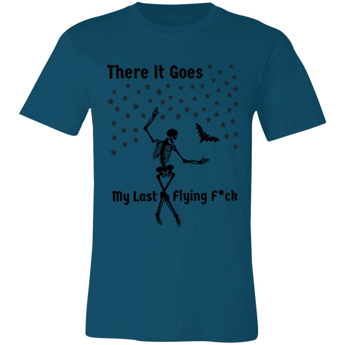 There It Goes My Last Flying F*ck Unisex Jersey Short-Sleeve T-Shirt